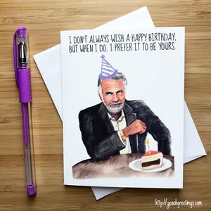 most interesting man meme birthday