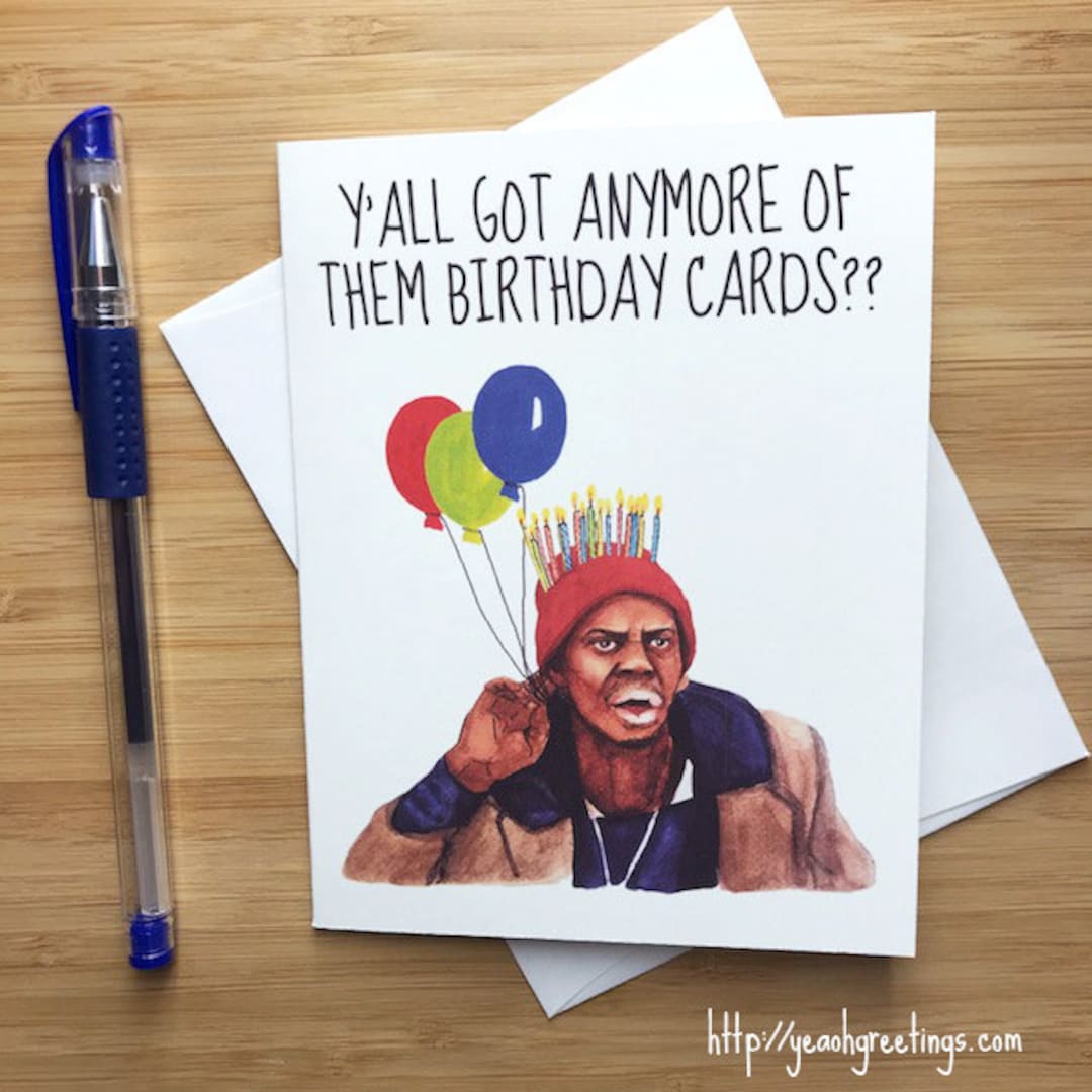 Funny ‘y’all Got Anymore’ Birthday Card, Dave Chapelle Funny, Happy