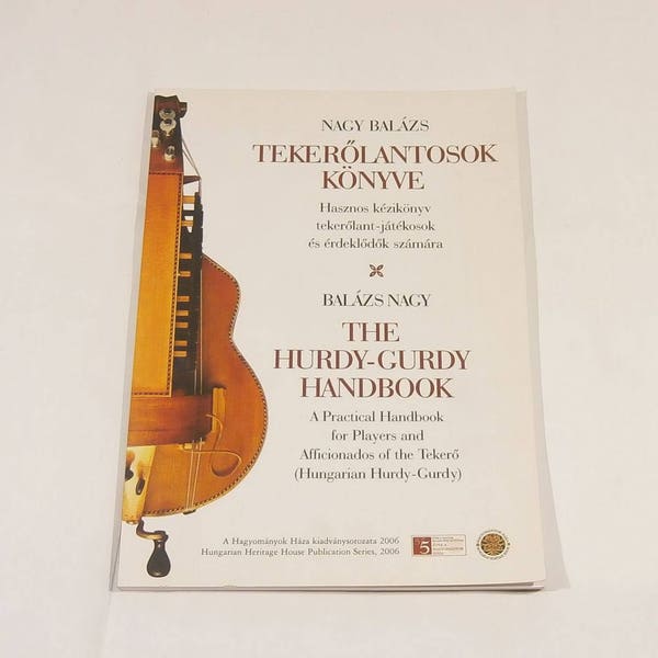 The Hurdy-Gurdy Handbook - for Players and Aficionados of Tekero - Hungarian Hurdy-Gurdy