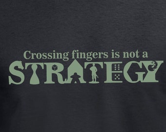 Crossing Fingers is Not a Strategy Men's/Unisex Black T-shirt / camisetas para geeks de juegos de mesa y jugadores de estrategia / camisetas de equipo de juegos de mesa