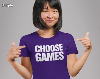 Choose Games Ladies T-shirts | shirts women womens tees game night gamer apparel Gamers | Board & Tabletop, online, digital, console games