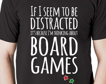 If I Seem To Be Distracted It's Because I'm Thinking About Board Games Men's/Unisex | black shirt meeple game night tee for board game geeks
