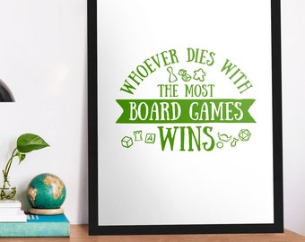 Whoever Dies with the Most Board Games Wins Poster | Tabletop, Strategy Board Game Art & Decor | Game Room Posters Art for Board Gamers