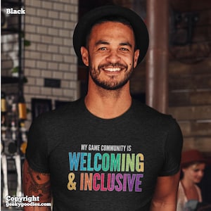 My Game Community is Welcoming & Inclusive Men's / Unisex T-shirts | video games, VR games, board games, tabletop role playing games RPGs