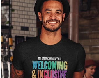 My Game Community is Welcoming & Inclusive Men's / Unisex T-shirts | video games, VR games, board games, tabletop role playing games RPGs