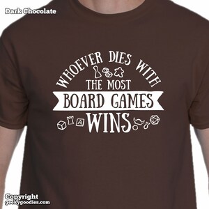 Whoever Dies with the Most Board Games Wins Mens/Unisex T-shirt | shirts for board gamer geeks, strategy tabletop gamers, geeky gamer nerds