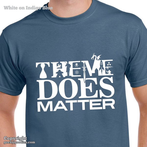 Theme DOES Matter Unisex/Mens Tshirts (Dark Colors) | T-shirts for BoardGame Geeks and Tabletop Gamers | BoardGaming Tees | Geeky Goodies