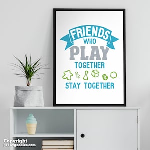 Friends Who Play Together Stay Together Board Game Room Poster | board game artwork and decor print printed art frame-ready home boardgame