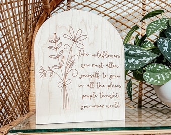 Like Wildflowers You Must Allow Yourself to Grow Boho Arch Sign | Laser Engraved | Boho Decor | Handmade | Boho Shelf Sign | Arched Signs