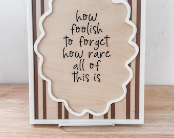 How Foolish to Forget How Rare All of this is | Home Decor | Office Decor | Postive Wall Art