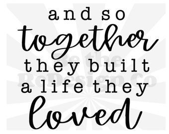Free Free And So Together They Built A Life They Loved Svg Free 700 SVG PNG EPS DXF File