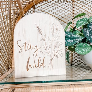 Stay Wild Boho Arch Sign | Laser Engraved | Boho Decor | Handmade | Boho Shelf Sign | Arched Signs