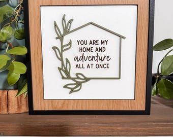 You are my Home and Adventure all at once Sign | Laser Engraved | Boho Decor | Handmade | Framed Signs