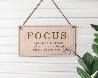 Focus on the Step in Front of You| Not the Whole Staircase | Positive Quote Sign | Boho | Hanging Sign | Office Decor | Uplifting Decor