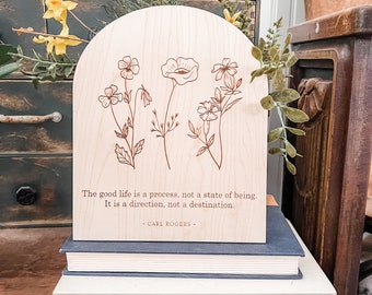 The Good Life is a Process, not a State of Being | Carl Rogers Quote | Positive Wall Art | Boho | Handmade | Boho Shelf Sign | Arched Signs