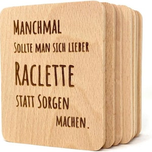 Könnte beinhalten: Holz-Untersetzer mit dem Text "Manchmal sollte man sich lieber Raclette statt Sorgen machen."
