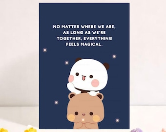 May include: Greeting card with a navy blue background and cartoon illustrations of a white panda and a brown bear. The text reads: "NO MATTER WHERE WE ARE, AS LONG AS WE'RE TOGETHER, EVERYTHING FEELS MAGICAL."