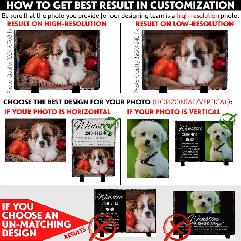 May include: A guide on how to get the best results when customizing a pet memorial slate. The guide shows examples of high-resolution and low-resolution photos, and how to choose the best design for horizontal or vertical photos. The guide also shows an example of an un-matching design.