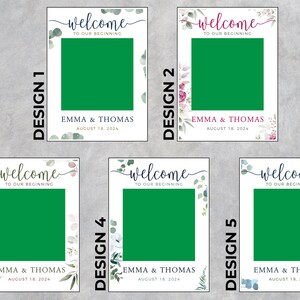 May include: Five wedding welcome signs with a green center for photos. Each sign features the text "welcome to our beginning", names, and a date. Designs include floral and botanical elements.