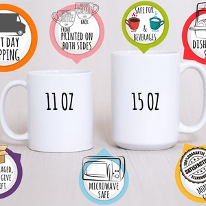 May include: White ceramic mug with a black outline of the text "11 oz" on the left side and "15 oz" on the right side. The mug is shown on a wooden surface with various icons around it, including a truck, a microwave, a dishwasher, and a box. The icons indicate that the mug is dishwasher safe, microwave safe, and ships quickly. The icons also indicate that the mug is printed on both sides.