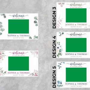 May include: Five wedding welcome sign designs with a green center for a photo. Each sign features the text "Welcome to Our Beginning", names, and a date. Designs include floral and greenery accents in various colors.