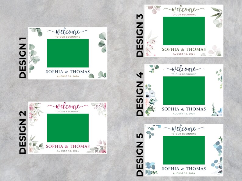 May include: Five wedding welcome sign designs with a green center for a photo. Each sign features the text "Welcome to Our Beginning", names, and a date. Designs include floral and greenery accents in various colors.
