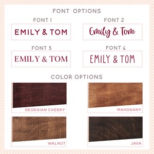 May include: A graphic showing font and color options for a personalized wooden sign. The sign says "EMILY & TOM" in four different fonts. The color options are Georgian Cherry, Mahogany, Walnut, and Java.