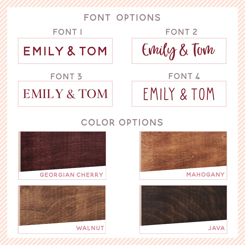 May include: A graphic showing font and color options for a personalized wooden sign. The sign says "EMILY & TOM" in four different fonts. The color options are Georgian Cherry, Mahogany, Walnut, and Java.