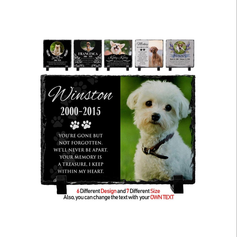 May include: Black slate pet memorial with a white dog photo and the text "Winston 2000-2015" and "You're gone but not forgotten. We'll never be apart. Your memory is a treasure, I keep within my heart."