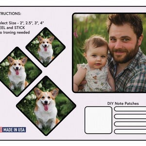 May include: A set of DIY note patches featuring a photo of a father and daughter, and three photos of a corgi dog. The patches are available in four sizes: 2 inches, 2.5 inches, 3 inches, and 4 inches. The instructions on the card read: "Select Size - 2", 2.5", 3", 4". PEEL and STICK. No Ironing needed."
