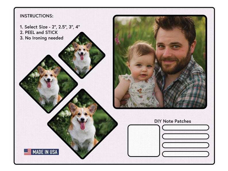 May include: A set of DIY note patches featuring a photo of a father and daughter, and three photos of a corgi dog. The patches are available in four sizes: 2 inches, 2.5 inches, 3 inches, and 4 inches. The instructions on the card read: "Select Size - 2", 2.5", 3", 4". PEEL and STICK. No Ironing needed."