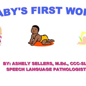 Może przedstawiać: Ilustracja przedstawiająca troje niemowląt, jedno trzymające butelkę, drugie pełzające po czerwonym dywanie, a trzecie po żółtym dywanie. Tekst "BABY'S FIRST WORDS" znajduje się w górnej części obrazu. Tekst "BY: ASHELY SELLERS, M.Ed., CCC-SLP SPEECH LANGUAGE PATHOLOGIST" znajduje się w dolnej części obrazu.