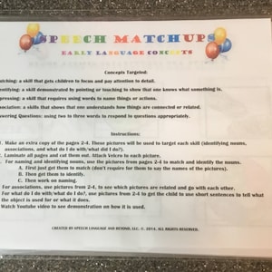 May include: A black and white printable sheet with instructions for a speech therapy activity called "Speech Matchups: Early Language Concepts". The instructions include making copies of pages 2-4, laminating them, and using them to target different speech skills.
