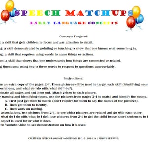 May include: A colorful worksheet with the title "Speech Matchups: Early Language Concepts". The worksheet outlines instructions for a speech therapy activity that targets matching, identifying, expressing, associating, and answering questions.