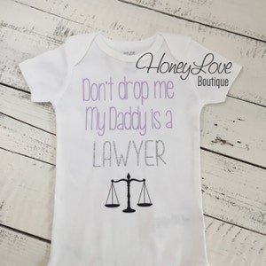 Don&#39;t drop me My Daddy is a LAWYER - cute funny baby girl bodysuit shirt - Dad, Father&#39;s Day gift - newborn infant toddler little girl