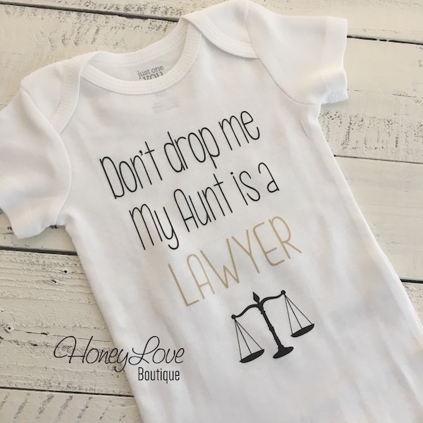 Don't drop me My Aunt is a LAWYER, cute funny baby girl bodysuit shirt, Auntie gift, Mother's Day gift, newborn infant toddler little girl