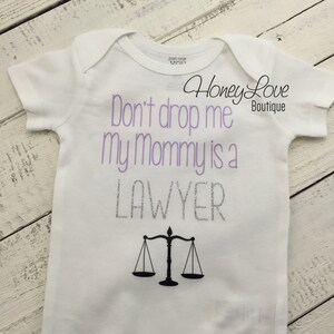 Don&#39;t drop me My Mommy is a LAWYER - cute funny baby girl bodysuit shirt - Mom, Mother&#39;s Day gift - newborn infant toddler little girl