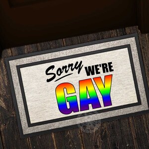 Sorry We're GAY LGBT Friendly Customized Doormat