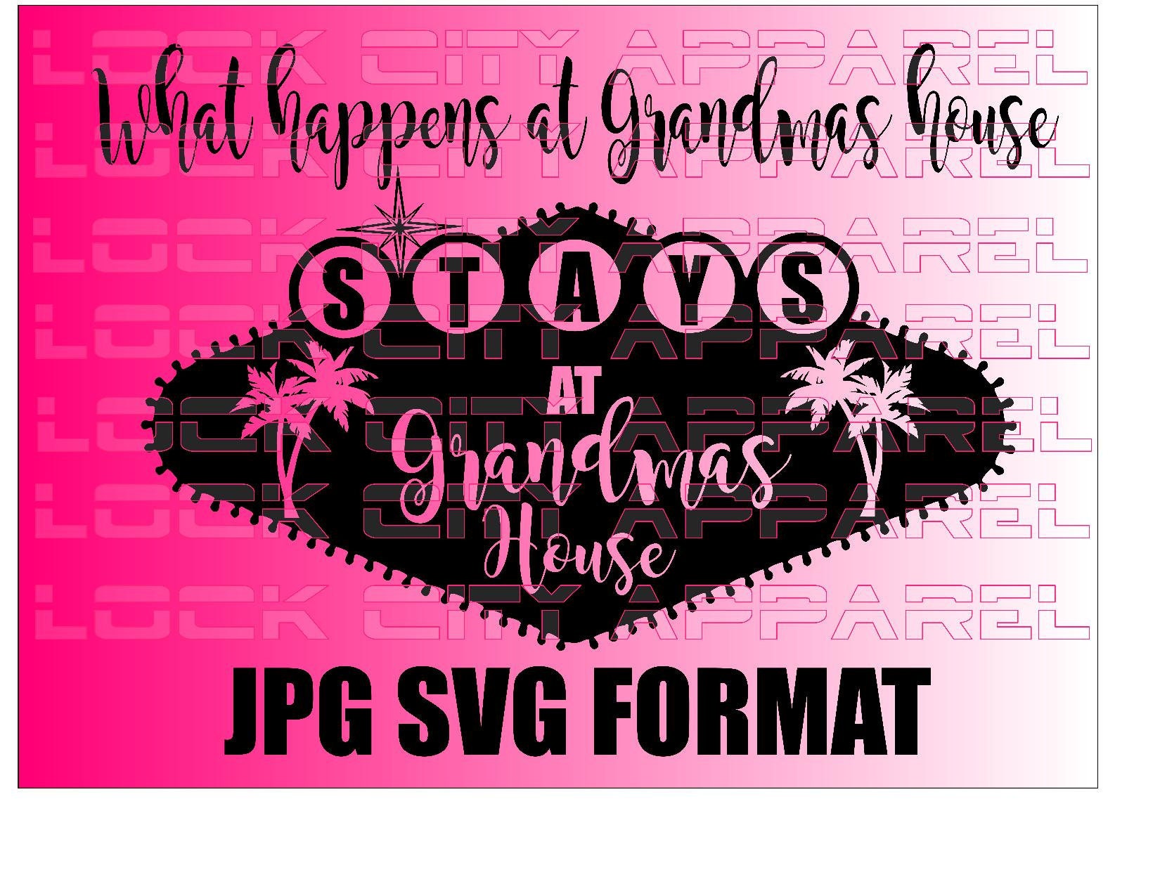 Download What Happens At Grandmas House Las Vegas Theme Jpg Svg Etsy