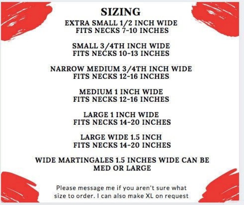 May include: A white sizing chart with red brush strokes in the corners. Text lists collar sizes: Extra Small 1/2 inch wide for 7-10 inch necks, Small 3/4 inch wide for 10-13 inch necks, Medium 1 inch wide for 12-16 inch necks, and Large 1.5 inch wide.