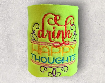 Drink Happy Thoughts Embroidered Sassy Drink Holder Insulated Can Cooler