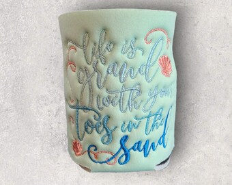 Life is Grand With Your Toes in the Sand Drink Holder Insulated Can Cooler
