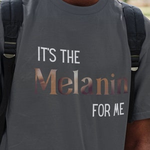It&#39;s The Melanin for Me Unisex Shirt| Self Love T-shirt| shades of melanin| melanin magic shirt| black pride shirts| inspirational shirt