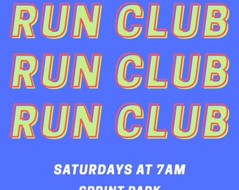 May include: A blue poster with the words "RUN CLUB" repeated four times in a pattern. The text is in green with a red outline. Additional text at the bottom reads "SATURDAYS AT 7AM, SPRINT PARK, CONTACT ALEX, 555-5555."