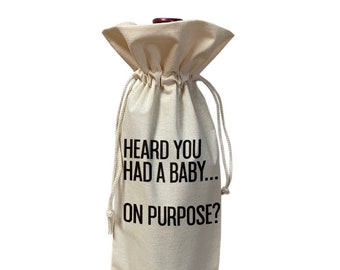 Heard you had a baby on purpose – Wine Bag