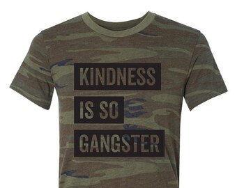 Kindness is so Gangster Camo T-shirt