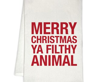 Merry Christmas Ya Filthy Animal tea towel