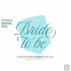 May include: A teal blue digital stencil file with the text "Bride to be" in a decorative script font.