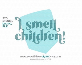 I smell children Stencil DIGITAL FILE