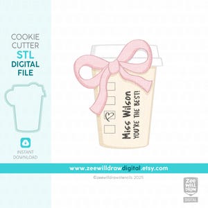 May include: Digital file of a coffee cup-shaped cookie cutter. The image features a cartoon coffee cup with a pink bow, the text "Miss Wilson YOU'RE THE BEST!" and check boxes. The words "COOKIE CUTTER STL DIGITAL FILE" are also visible.